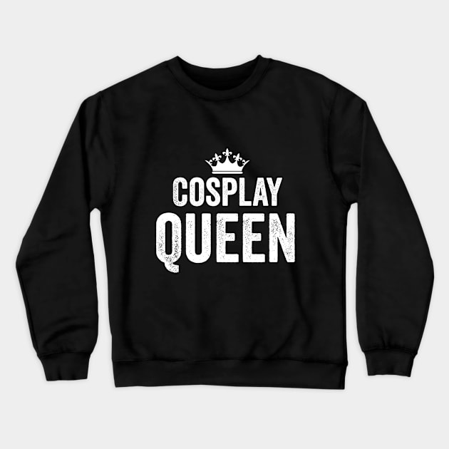 Cosplay Queen Girl Nerd Convention Costumes Teen Millennial Crewneck Sweatshirt by HuntTreasures